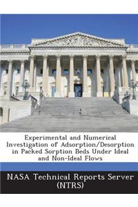 Experimental and Numerical Investigation of Adsorption/Desorption in Packed Sorption Beds Under Ideal and Non-Ideal Flows