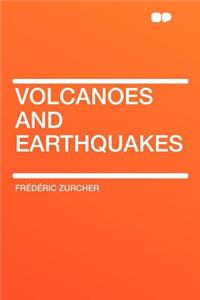 Volcanoes and Earthquakes