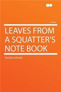 Leaves from a Squatter's Note Book