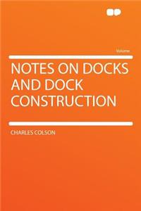 Notes on Docks and Dock Construction