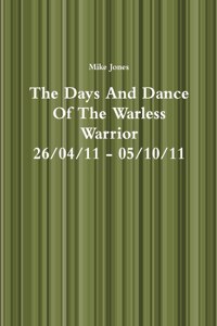 Days And Dance Of The Warless Warrior