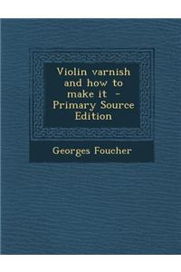 Violin Varnish and How to Make It