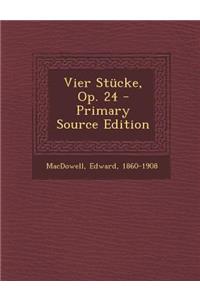 Vier Stucke, Op. 24