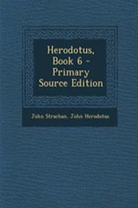 Herodotus, Book 6 - Primary Source Edition