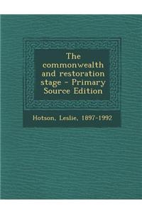 The Commonwealth and Restoration Stage - Primary Source Edition