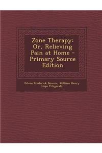 Zone Therapy: Or, Relieving Pain at Home