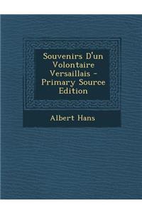 Souvenirs D'Un Volontaire Versaillais - Primary Source Edition