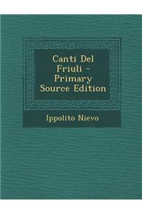 Canti del Friuli - Primary Source Edition