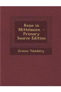 Reise in Mittelasien. - Primary Source Edition