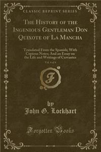 The History of the Ingenious Gentleman Don Quixote of La Mancha, Vol. 4 of 4: Translated from the Spanish; With Copious Notes; And an Essay on the Life and Writings of Cervantes (Classic Reprint)
