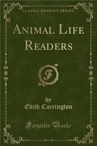 Animal Life Readers (Classic Reprint)