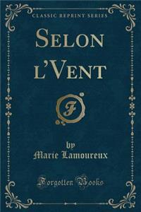 Selon l'Vent (Classic Reprint)