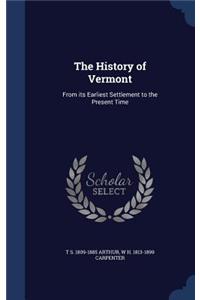 History of Vermont: From its Earliest Settlement to the Present Time