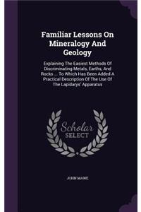 Familiar Lessons on Mineralogy and Geology