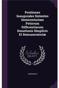 Positiones Inaugurales Sistentes Semicenturiam Potiorum Differentiarum Donationis Simplicis Et Remuneratoriae