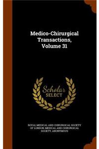 Medico-Chirurgical Transactions, Volume 31
