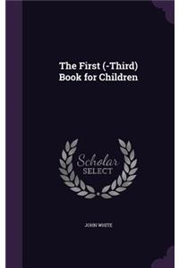 First (-Third) Book for Children