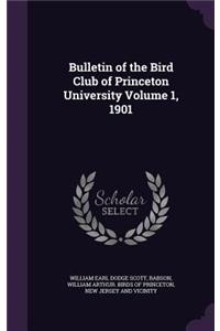 Bulletin of the Bird Club of Princeton University Volume 1, 1901