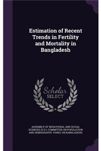 Estimation of Recent Trends in Fertility and Mortality in Bangladesh