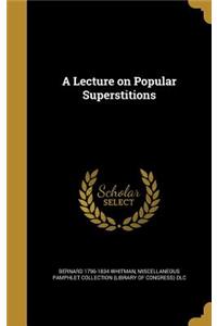 A Lecture on Popular Superstitions