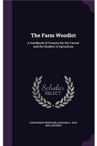 THE FARM WOODLOT: A HANDBOOK OF FORESTRY