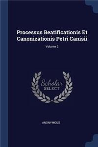 Processus Beatificationis Et Canonizationis Petri Canisii; Volume 2