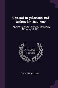 General Regulations and Orders for the Army