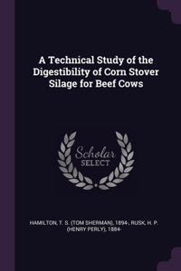 A Technical Study of the Digestibility of Corn Stover Silage for Beef Cows