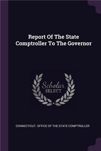 Report Of The State Comptroller To The Governor