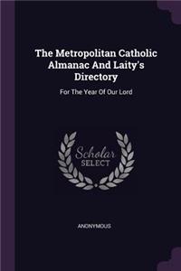 The Metropolitan Catholic Almanac And Laity's Directory
