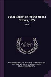Final Report on Youth Needs Survey, 1977