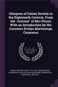 Glimpses of Italian Society in the Eighteenth Century, From the 'Journey of Mrs Piozzi; With an Introduction by the Countess Evelyn Martinengo Cesaresco