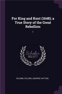 For King and Kent (1648); a True Story of the Great Rebellion