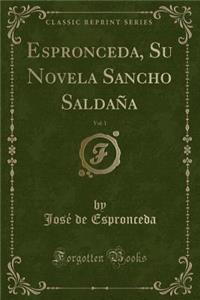 Espronceda, Su Novela Sancho Saldaña, Vol. 1 (Classic Reprint)