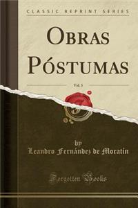 Obras PÃ³stumas, Vol. 3 (Classic Reprint)