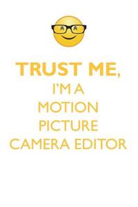 TRUST ME, I'M A MOTION PICTURE CAMERA EDITOR AFFIRMATIONS WORKBOOK Positive Affirmations Workbook. Includes