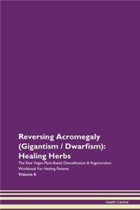 Reversing Acromegaly (Gigantism / Dwarfism)