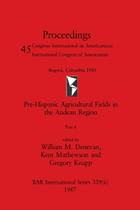 Pre-Hispanic Agricultural Fields in the Andean Region, Part ii