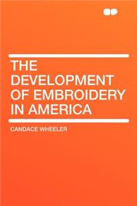 The Development of Embroidery in America