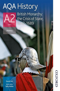 AQA History A2 Unit 3: British Monarchy: The Crisis of State 1642-1689