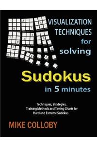Visualization Techniques for Solving Sudokus in 5 Minutes