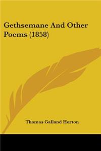 Gethsemane And Other Poems (1858)