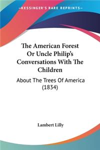 American Forest Or Uncle Philip's Conversations With The Children