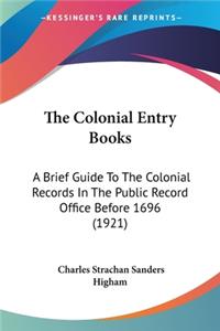 The Colonial Entry Books
