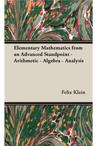 Elementary Mathematics from an Advanced Standpoint - Arithmetic - Algebra - Analysis