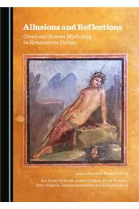 Allusions and Reflections: Greek and Roman Mythology in Renaissance Europe