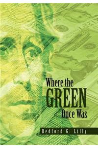 Where the Green Once Was