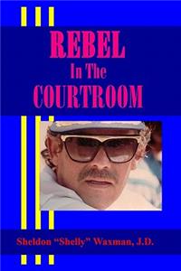 Rebel In The Courtroom