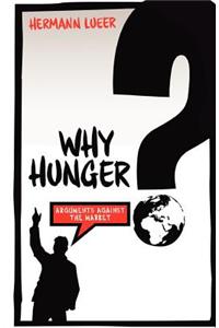 Why Hunger? Arguments Against the Market