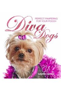 Diva Dogs: Perfect Pampering for Your Pooch